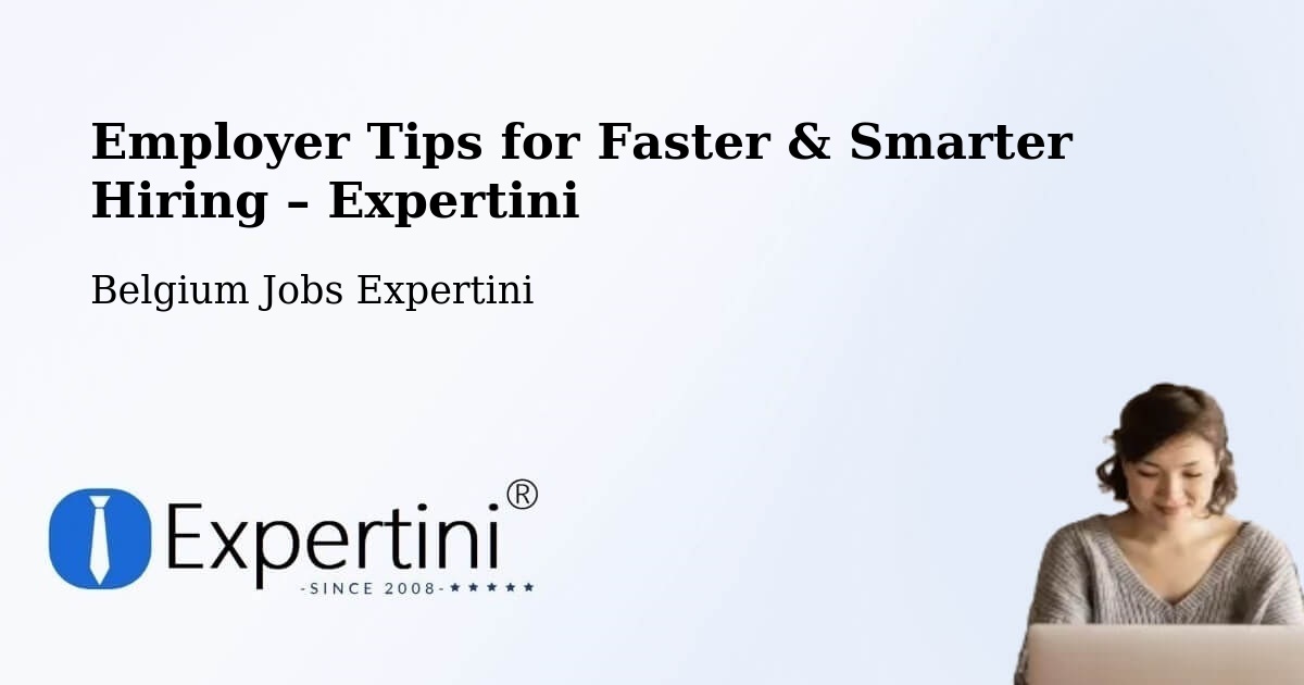 Employer Tips for Hiring & Recruitment – Oreye - Oreye, Belgium Jobs Expertini